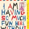 GFY Giveaway: I Am Having So Much Fun Here Without You by Courtney Maum