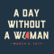 A Word About A Day Without A Woman