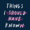 Things I Should Have Known, by Claire LaZebnik