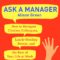 ASK A MANAGER: How To Navigate Clueless Colleagues, Lunch-Stealing Bosses, and the Rest of Your Life at Work, by Alison Green