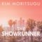 GFY Giveaway: THE SHOWRUNNER by  Kim Moritsugu