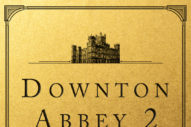 Apparently, We’re Getting a Downton Abbey The Movie: Part Two!