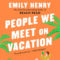 GFY Giveaway: People We Meet on Vacation, by Emily Henry