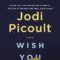 GFY Giveaway: Wish You Were Here by Jodi Picoult