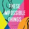 GFY Giveaway: These Impossible Things: A Novel, by Salma El-Wardany